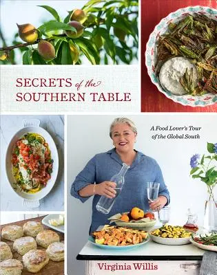 A déli asztal titkai: A Food Lover's Tour of the Global South (Egy ételkedvelő túrája a globális délen) - Secrets of the Southern Table: A Food Lover's Tour of the Global South