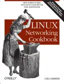 Linux hálózati szakácskönyv: Az Asterisk-től a Zebráig könnyen használható receptekkel - Linux Networking Cookbook: From Asterisk to Zebra with Easy-To-Use Recipes