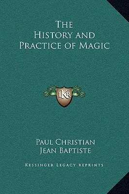 A mágia története és gyakorlata - The History and Practice of Magic