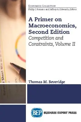 A mikroökonómia alapjai, második kiadás, II. kötet: Verseny és korlátok - A Primer on Microeconomics, Second Edition, Volume II: Competition and Constraints