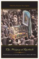 A kerbalai nők: Rituális teljesítmény és szimbolikus diskurzusok a modern síita iszlámban - The Women of Karbala: Ritual Performance and Symbolic Discourses in Modern Shi'i Islam