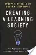 A tanuló társadalom megteremtése: A növekedés, a fejlődés és a társadalmi haladás új megközelítése - Creating a Learning Society: A New Approach to Growth, Development, and Social Progress