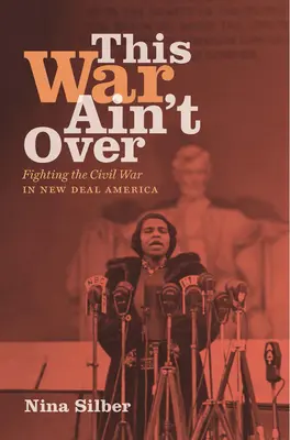 This War Ain't Over: Harc a polgárháború ellen a New Deal Amerikában - This War Ain't Over: Fighting the Civil War in New Deal America