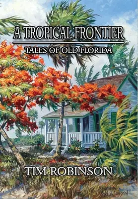 A trópusi határ: Tales of Old Florida - A Tropical Frontier: Tales of Old Florida