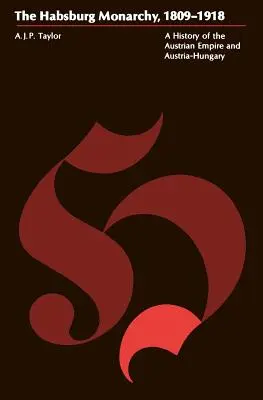 Habsburská monarchie, 1809-1918: Dějiny rakouského císařství a Rakouska-Uherska - The Habsburg Monarchy, 1809-1918: A History of the Austrian Empire and Austria-Hungary