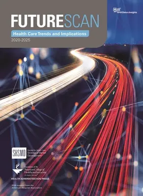 Futurescan 2020-2025: Healthcare Trends and Implications (Egészségügyi trendek és következmények) - Futurescan 2020-2025: Healthcare Trends and Implications