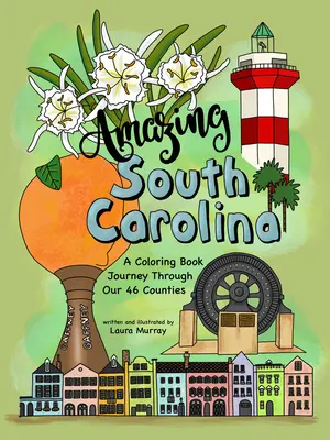 Csodálatos Dél-Karolina: A Coloring Book Journey Through Our 46 Counties - Amazing South Carolina: A Coloring Book Journey Through Our 46 Counties