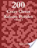 200 őrült okos Kakuro rejtvény - 2. kötet - 200 Crazy Clever Kakuro Puzzles - Volume 2