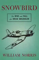 Snowbird: Egy drogcsempész felemelkedése és bukása - Snowbird: The Rise and Fall of a Drug Smuggler