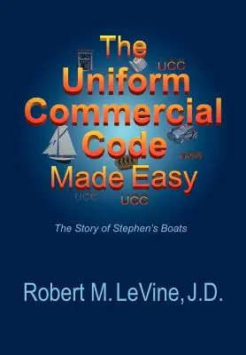 Egyszerűvé tett egységes kereskedelmi törvénykönyv - The Uniform Commercial Code Made Easy