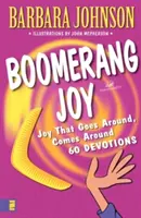 Bumeráng öröm: Joy That Goes Around, Comes Around (Öröm, ami körbejár, körbejön) - Boomerang Joy: Joy That Goes Around, Comes Around