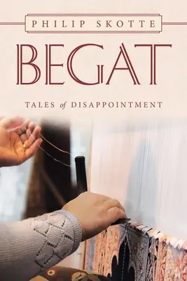 Begat: A csalódás történetei - Begat: Tales of Disappointment