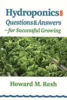 Hidroponika: Kérdések és válaszok a sikeres termesztéshez - Hydroponics: Questions & Answers for Successful Growing