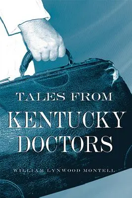 Kentucky orvosok történetei - Tales from Kentucky Doctors