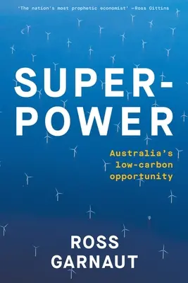 Szuperhatalom: Ausztrália alacsony szén-dioxid-kibocsátású lehetősége - Superpower: Australia's Low-Carbon Opportunity