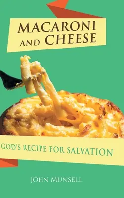 Makaróni és sajt: Isten üdvösségreceptje - Macaroni and Cheese: God's Recipe for Salvation