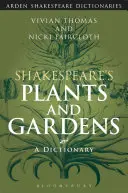 Shakespeare növényei és kertjei: Egy szótár - Shakespeare's Plants and Gardens: A Dictionary