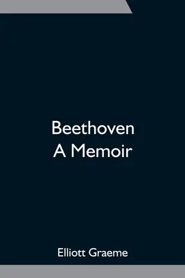 Beethoven; emlékirat - Beethoven; A Memoir