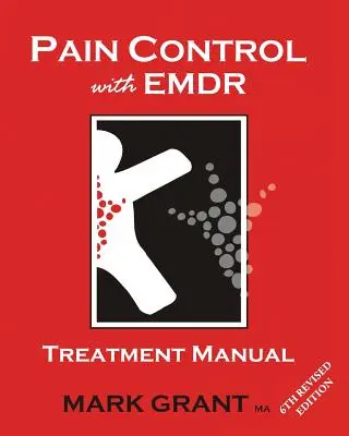 Fájdalomcsillapítás EMDR-rel: Kezelési kézikönyv 6., átdolgozott kiadás - Pain Control with EMDR: Treatment manual 6th Revised Edition