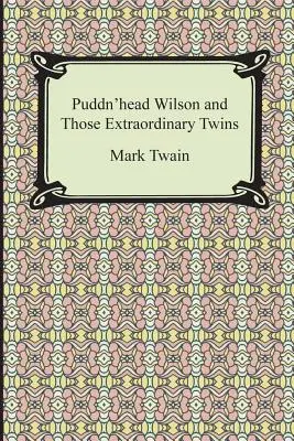 Puddn'head Wilson és azok a rendkívüli ikrek - Puddn'head Wilson and Those Extraordinary Twins