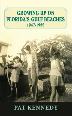 Felnőttként a floridai öböl partjainál 1947-1960 - Growing Up on Florida's Gulf Beaches 1947-1960