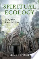 Spirituális ökológia: Egy csendes forradalom - Spiritual Ecology: A Quiet Revolution