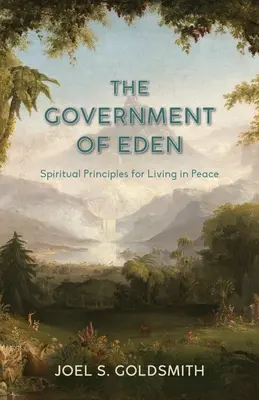 Az édeni kormányzat: A békében való élet spirituális alapelvei - The Government of Eden: Spiritual Principles for Living in Peace