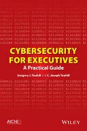 Cybersecurity for Executives: Gyakorlati útmutató - Cybersecurity for Executives: A Practical Guide