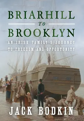 Briarhilltől Brooklynig: Egy ír család útja a szabadság és a lehetőségek felé - Briarhill to Brooklyn: An Irish Family's Journey to Freedom and Opportunity