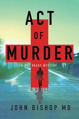 A gyilkosság aktusa: Egy orvosi thriller - Act of Murder: A Medical Thriller