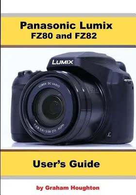 Panasonic Lumix FZ80 és FZ82 felhasználói kézikönyv - Panasonic Lumix FZ80 and FZ82 User's Guide