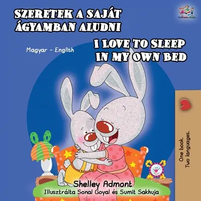 I Love to Sleep in My Own Bed (magyar angol kétnyelvű könyv) - I Love to Sleep in My Own Bed (Hungarian English Bilingual Book)