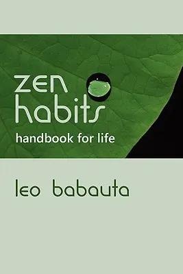 Zen szokások kézikönyve az élethez - Zen Habits Handbook for Life