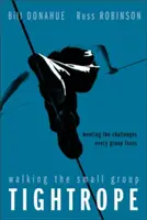 A kiscsoportos kötéltánc: A minden csoport előtt álló kihívások kezelése - Walking the Small Group Tightrope: Meeting the Challenges Every Group Faces