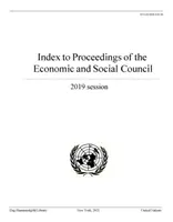 A Gazdasági és Szociális Tanács 201 9. évi üléseinek jegyzéke - Index to Proceedings of the Economic and Social Council 201 9