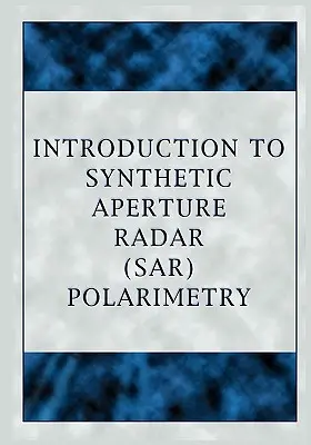 Bevezetés a szintetikus apertúrájú radar (Sar) polarimetriájába - Introduction to Synthetic Aperture Radar (Sar) Polarimetry