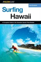 Szörfözés Hawaiin: A Complete Guide To The Hawaiian Islands' Best Breaks, First Edition (Első kiadás) - Surfing Hawaii: A Complete Guide To The Hawaiian Islands' Best Breaks, First Edition