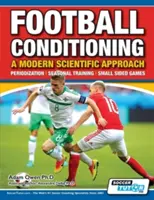 Football Conditioning A Modern Scientific Approach: Periodizálás - Szezonális edzés - Kispályás játékok - Football Conditioning A Modern Scientific Approach: Periodization - Seasonal Training - Small Sided Games