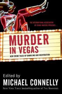 Gyilkosság Vegasban: Új bűnügyi történetek a szerencsejátékról és a kétségbeesésről - Murder in Vegas: New Crime Tales of Gambling and Desperation