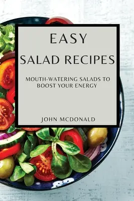 Könnyű saláta receptek: Ínycsiklandó saláták az energia feltöltéséhez - Easy Salad Recipes: Mouth-Watering Salads to Boost Your Energy