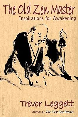 Az öreg zen mester: Inspirációk az ébredéshez - The Old Zen Master: Inspirations for Awakening