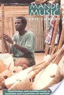 Mande Music: A nyugat-afrikai maninka és mandinka hagyományos és modern zenéje - Mande Music: Traditional and Modern Music of the Maninka and Mandinka of Western Africa