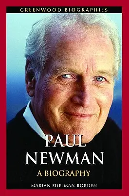 Paul Newman: Newman: Életrajz - Paul Newman: A Biography