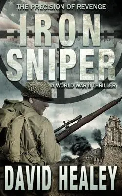 Iron Sniper: A World War II Thriller