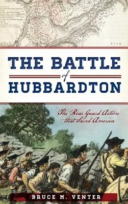 A hubbardtoni csata: A hátvédek akciója, amely megmentette Amerikát - The Battle of Hubbardton: The Rear Guard Action That Saved America