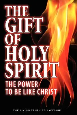 A Szentlélek ajándéka: A Krisztushoz való hasonlatosság ereje - The Gift Of Holy Spirit: The Power To Be Like Christ