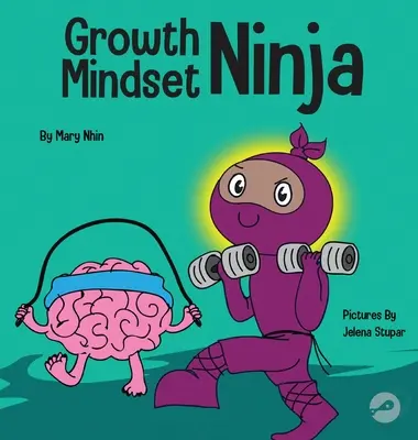Growth Mindset Ninja: Egy gyermekkönyv a Mégis erejéről - Growth Mindset Ninja: A Children's Book About the Power of Yet