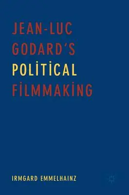 Jean-Luc Godard politikai filmkészítése - Jean-Luc Godard's Political Filmmaking