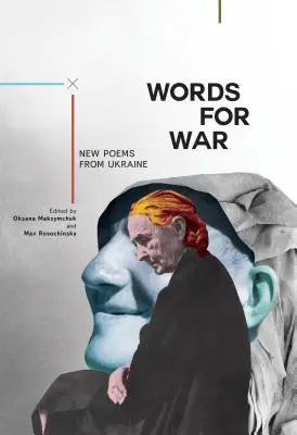 Szavak a háborúért: Új versek Ukrajnából - Words for War: New Poems from Ukraine