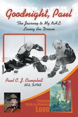 Jó éjt, Pál: Az utazás az én NHL-embe: Living the Dream - Good Night, Paul: The Journey to My NHL: Living the Dream